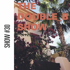 The Double_B Show #30