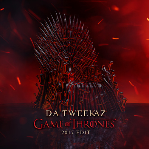 Stream Da Tweekaz - Game of Thrones (2017 Edit - FREE DOWLOAD) by Da  Tweekaz | Listen online for free on SoundCloud