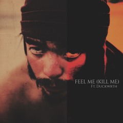 Feel Me (Kill Me) ft. Duckwrth