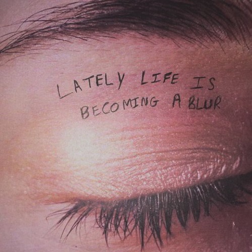 Lately life is becoming a blur (prod.depression)