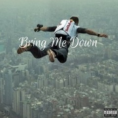 Bring Me Down Ft. Breana Marin (Prod. Young Taylor)