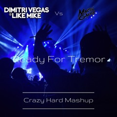 Dimitri Vegas & Like Mike Vs Martin Garrix - Ready For Tremor (Crazy Hard Mashup)