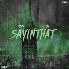 Sayin That ft JR