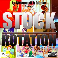 Stock Rotation - Lu Africansoil ft Blacke