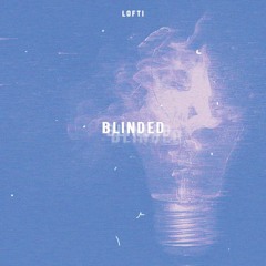 Blinded (Prod. Lofti x Luke White)