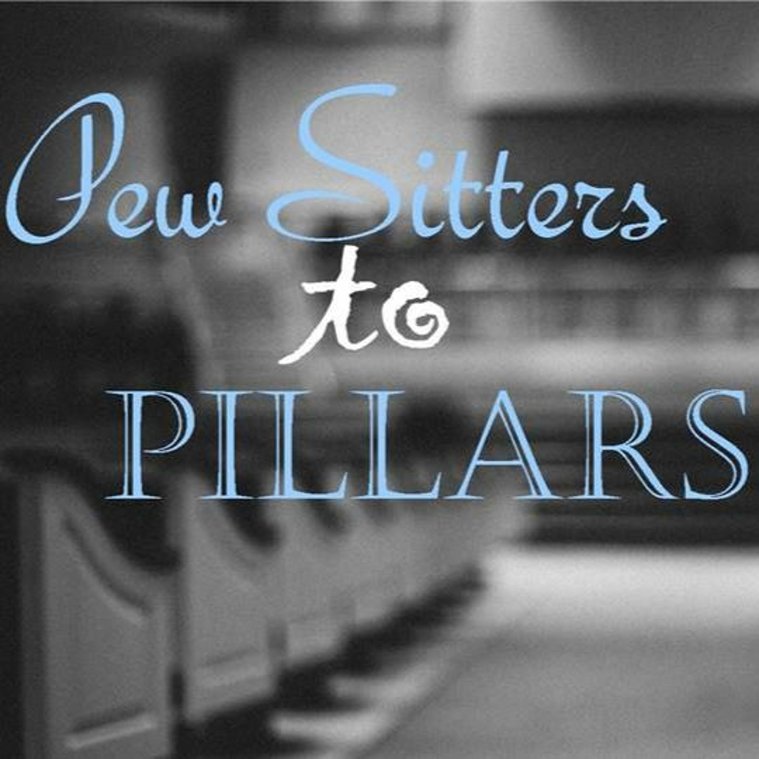 Pastor Joy Hester "Pew Sitters To Pillars" part 2. episode artwork