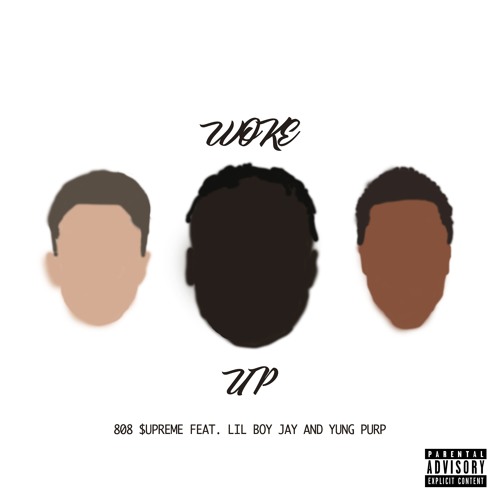 808 Supreme - Woke Up (feat. Lil Boy Jay & Yung Purp)