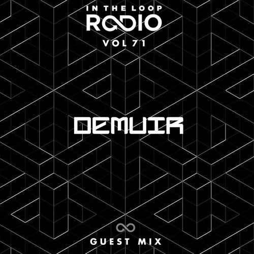 Stream In The Loop Radio Vol. 71 (Demuir Guest Mix) by In The Loop Recs