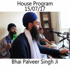 Bhai Palveer Singh Ji - 15.07.17 - House Program