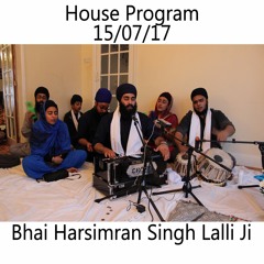Bhai Harsimran Singh Lalli Ji - 15.07.17 - House Program