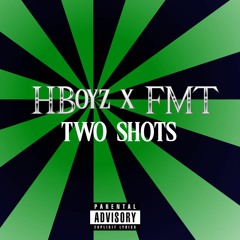 Hboyz x FMT - two shots