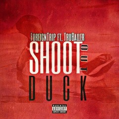 ForeignTrip Ft TruBaller - ShootOutDuck