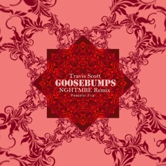 Goosebumps (NGHTMRE Remix) (Peaceful Flip)