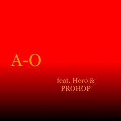A-O (feat. Hero & PROHOP)