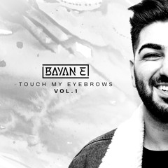 Touch My Eyebrows Mixtape Vol.1 - Bayan E