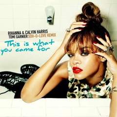 Rihanna - This Is What You Came For (Tomi Garnier Soh-o-Love Remix)