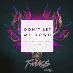 The Chainsmokers - Don't Let Me Down (T-Mass Remix)