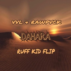 VVL x RAWPVCK - DAHARA ( RUFF KID FLIP )