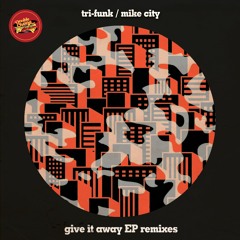 Tri-Funk, Mike City - Give It Away (Luyo Triskell Remix)
