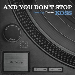 Koss - And You Don't Stop (feat. Torae)