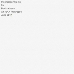 Pete Cargo 160 mix for Black Atehna 104.4 fm Greece. June 2017