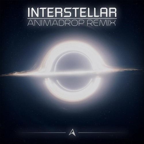 Hans Zimmer - Interstellar(Animadrop Remix)