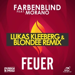 Farbenblind feat. Morano - Feuer (Blondee & Lukas Kleeberg Remix)