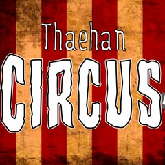 Thaehan - Circus [FREE DOWNLOAD]