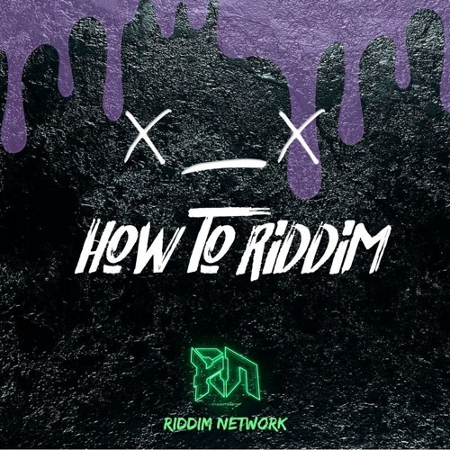 BADFELLA - HOW TO RIDDIM (Riddim Network Exclusive)