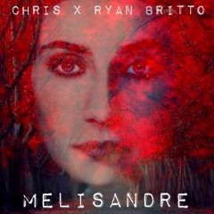 Chris x Ryan Britto - Melisandre (Original Mix)