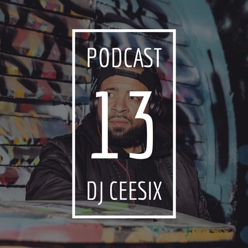 13 - DJ CeeSix (DJ Interview & Mix Podcast)