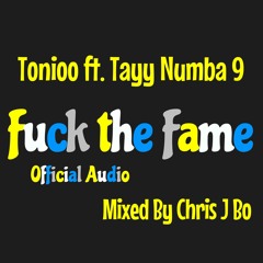 Tonioo Ft. Tayy Numba 9 - Fuck The Fame - Official Audio
