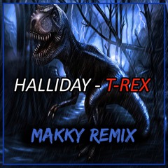 Halliday - T - Rex (Makky Remix)FREE DOWNLOAD Click Buy