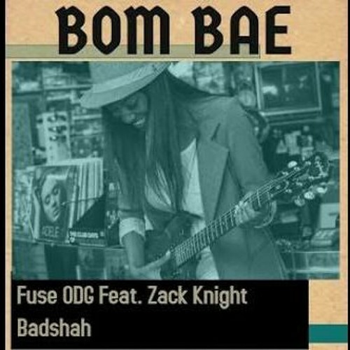 Download Lagu BomBae - Fuse ODG -Zack Knight - Badshah