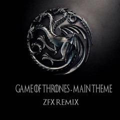 Game Of Thrones - Main Theme (ZFX Remix)