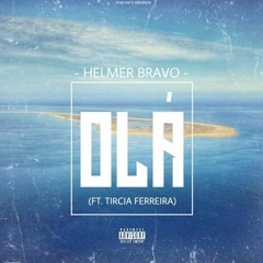 Olá- Helmer Bravo Ft Tircia Ferreira
