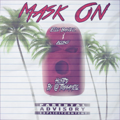 Elzo Bandz x Loso - Mask On @TriggaMelo ( Official Audio )