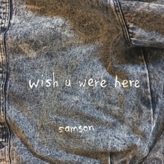 wish u were here