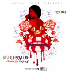 PROLIFEK - NEVER FORGET ME (PROD. BY NARD&B)