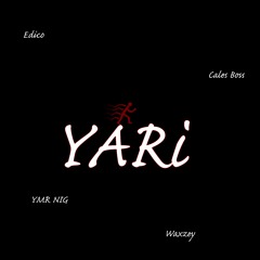 YARI (feat. Waxzey, Edico & Cales Boss)