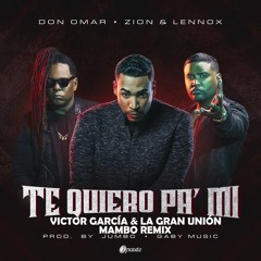 Don Omar, Zion & Lennox - Te Quiero Pa´Mi (Victor García & La Gran Unión Mambo Remix)
