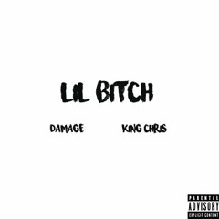 Lil Bitch (Damage ft King Chris)