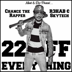 22 Off Everything (khani edit) || Chance the Rapper x R3HAB & Skytech