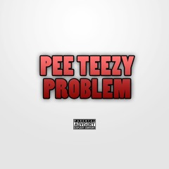 Pee Teezy - Problem