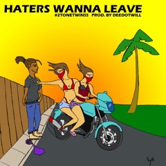 Haters Wanna Leave [Prod. by Deedotwill]