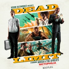 NOISIA & THE UPBEATS - Dead Limit (B-Dub - Do Whatcha Do) (NICTOPHILIA BOOTLEG)(FREE DOWNLOAD)