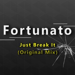 Fortunato - Just Break It (Orginal Mix)