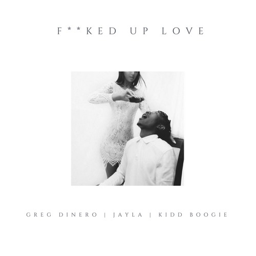 F**ked Up Love (ft. Kidd Boogie & Jayla)