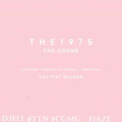 DJELI X HaZe  The 1975 (The Sound) #TTN #CGMG