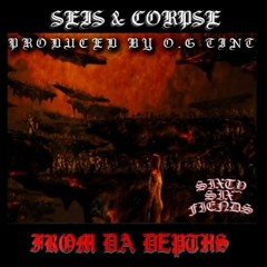 SEIS x CORPSE - FROM DA DEPTHS (Prod. Mista OG Tint)